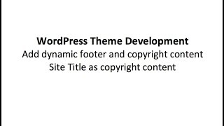 Add dynamic footer and copyright content wordpress theme development