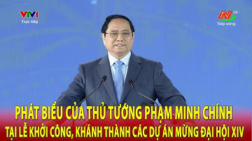 Thủ tướng Phạm Minh Chính phát biểu tại Lễ khởi công, khánh thành các dự án mừng Đại hội XIV