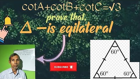 224.if a = b = c  prove that  cotA + cotB + cotC  = root  3.( please  watch)