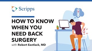 How to Know When You Need Back Surgery with Robert Eastlack, MD | San Diego Health
