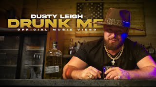 Dusty Leigh - Drunk Me ( Official Music Video )