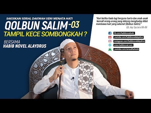 TAMPIL KECE SOMBONGKAH? ; QOLBUN SALIM; Habib Novel Alaydrus