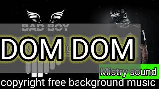 DOM DOM BACKGROUND MUSICcopyright free background music