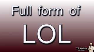 Pronunciation and full form of the term(s) LOLZ / LOLS. 