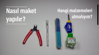 Nasıl maket yapılır, hangi malzemeleri almalıyım?