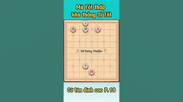CỜ TÀN P.18 - Mã Tốt thấp khó thắng Sĩ Tốt #chinesechess #shorts #cotuong #binhluancotuong