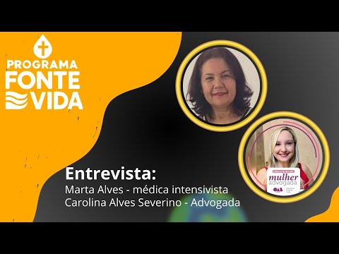 Fonte de Vida | Entrevista Marta Alves Severino e Carolina Alves Severino Miranda Chaves
