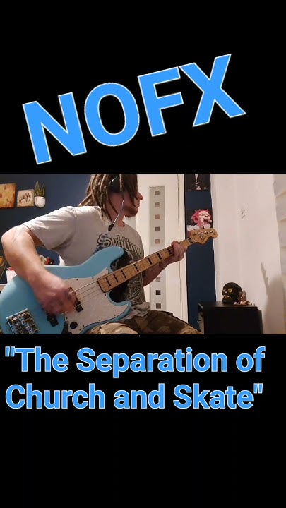 Nofx Separation Of Church And Skate Lyrics NOFX - "The Separation of Church and Skate" Bass Cover. #shorts - YouTube