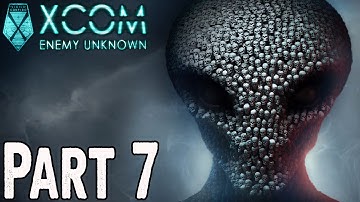 XCOM: Enemy Unknown Walkthrough Part 7 - NEARING THE END