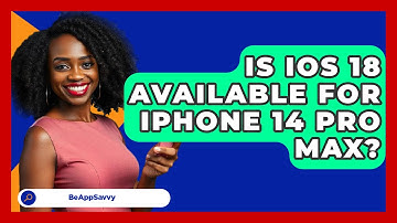 Is iOS 18 Available For iPhone 14 Pro   Max? - Be App Savvy