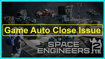 Space Engineers 2 Game Auto Close (Automatically Closing) Issue