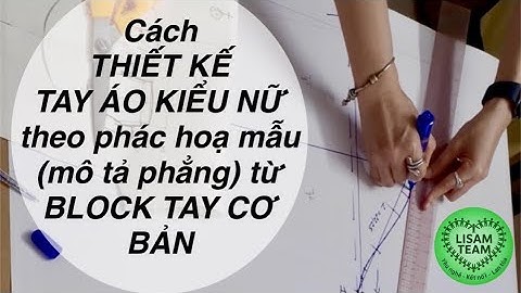Phần Áo-Bài 5-Cách ra rập tay của áo kiểu từ Block tay áo cơ bản 