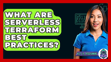 What Are Serverless Terraform Best Practices? - Next LVL Programming