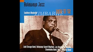 Bulawayo Jazz, Southern Rhodesia Zimbabwe 1950 '51 '52, Historical Recordings By Hugh Tracey
