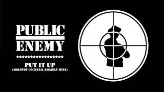 Public Enemy - Put It Up (Molotov Cocktail Assault Mixx)