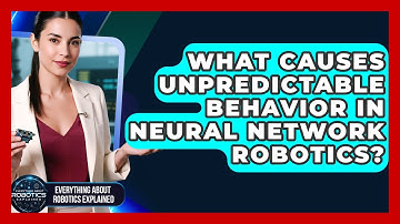 What Causes Unpredictable Behavior In Neural Network Robotics? - Everything About Robotics Explained