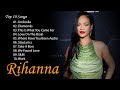 Rihanna - Rihanna Best songs Rihanna Mix Full Album - Rihanna Greatest Hits Full Album 2024