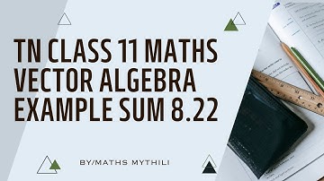 TN CLASS 11 MATHS VECTOR ALGEBRA EXAMPLE SUM 8.22