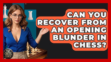 Can You Recover From An Opening Blunder In Chess? - The Chess Codex