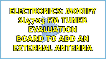 Electronics: Modify Si4703 FM Tuner evaluation board to add an external antenna (3 Solutions!!)