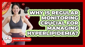 Why Is Regular Monitoring Crucial For Managing Hyperlipidemia? - Cholesterol Support Network