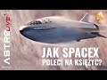 Jak SpaceX poleci na księżyc, Starship i Falcon Super Heavy - AstroLive