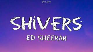 Ed Sheeran- Shivers Lyrics// Binn Lyrics