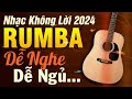 Nhạc Không Lời Buổi Tối Dễ Nghe Dễ Ngủ | Hòa Tấu Guitar Không Lời | Nhạc Phòng Trà 2024