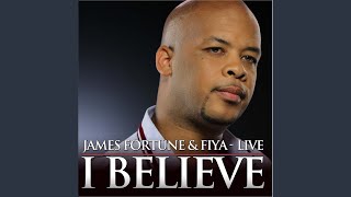 Video thumbnail of "James Fortune - I Believe"