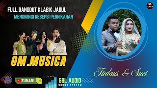 FULL DANGDUT KLASIK OM.MUSICA MENGIRINGI RESEPSI FIRDAUS & SUCI