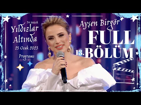 Ayşen Birgör | FULL 13. BÖLÜM | Yıldızlar Altında 25 Ocak 2023 | #YıldızlarAltında