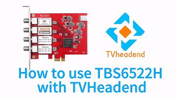 How to use TBS6522H with TVHeadend?