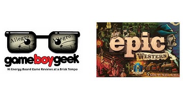 Tiny Epic Western Allegro Review with the Game Boy Geek