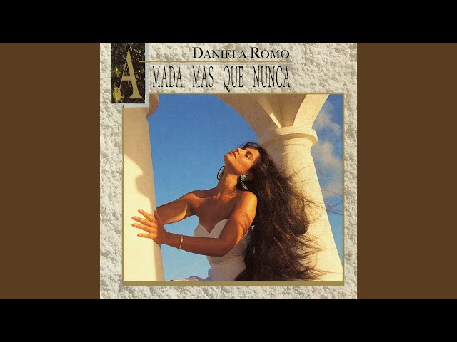 Daniela Romo - Amada Mas Que Nunca