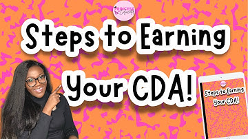 STEPS TO EARNING YOUR CDA!