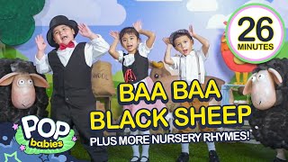 Baa Baa Black Sheep + More Nursery Rhymes | 26 Mins Non-Stop Compilation | Pop Babies