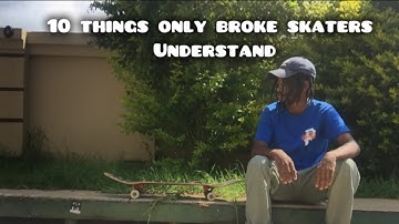 10 things only broke skaters understand