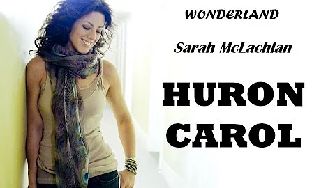 Sarah McLachlan - Huron Carol (Lyrics)