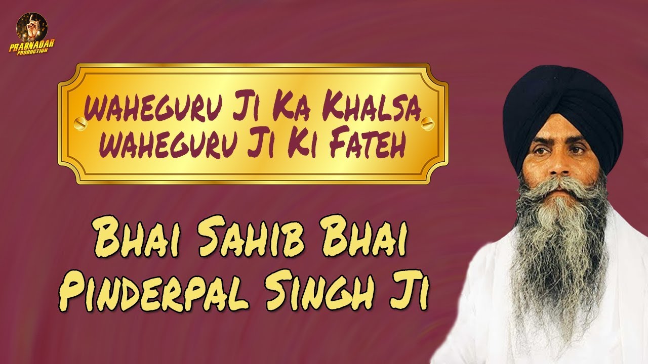 Katha | Bhai Sahib Bhai Pinderpal Singh ji | Waheguru ji ka Khalsa ...