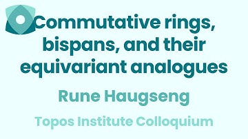 Rune Haugseng: "Commutative rings, bispans, and their equivariant analogues"