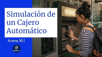 Simulación de un Cajero Automático ATM en Arena 16.1