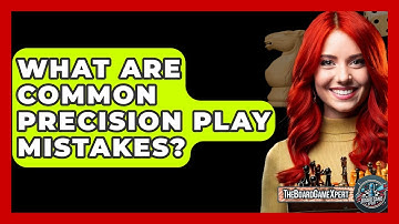 What Are Common Precision Play Mistakes? - The Board Game Xpert