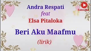 Andra Respati feat Elsa Pitaloka - Beri Aku Maafmu (lirik)