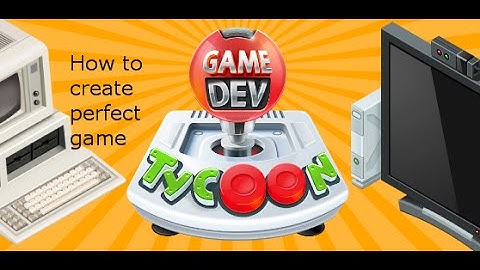 Game dev tycoon: How to make a perfect game