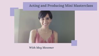 Acting and Producing Mini Masterclass