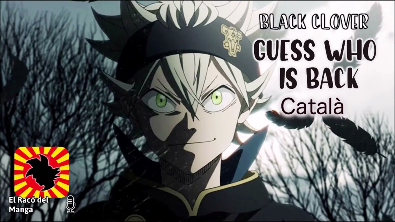 Guarda Guess Who is Back - Black Clover - Català su YouTube Guarda Guess Who is Back - Black Clover - Català su YouTube