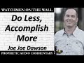 Do Less Accomplish More Powerful Prophetic Encouragement From Joe Joe Dawson Do Less Accomplish More Powerful Prophetic Encouragement From Joe Joe Dawson