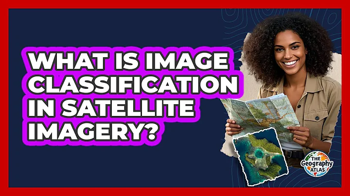 What Is Image Classification In Satellite Imagery? - The Geography Atlas