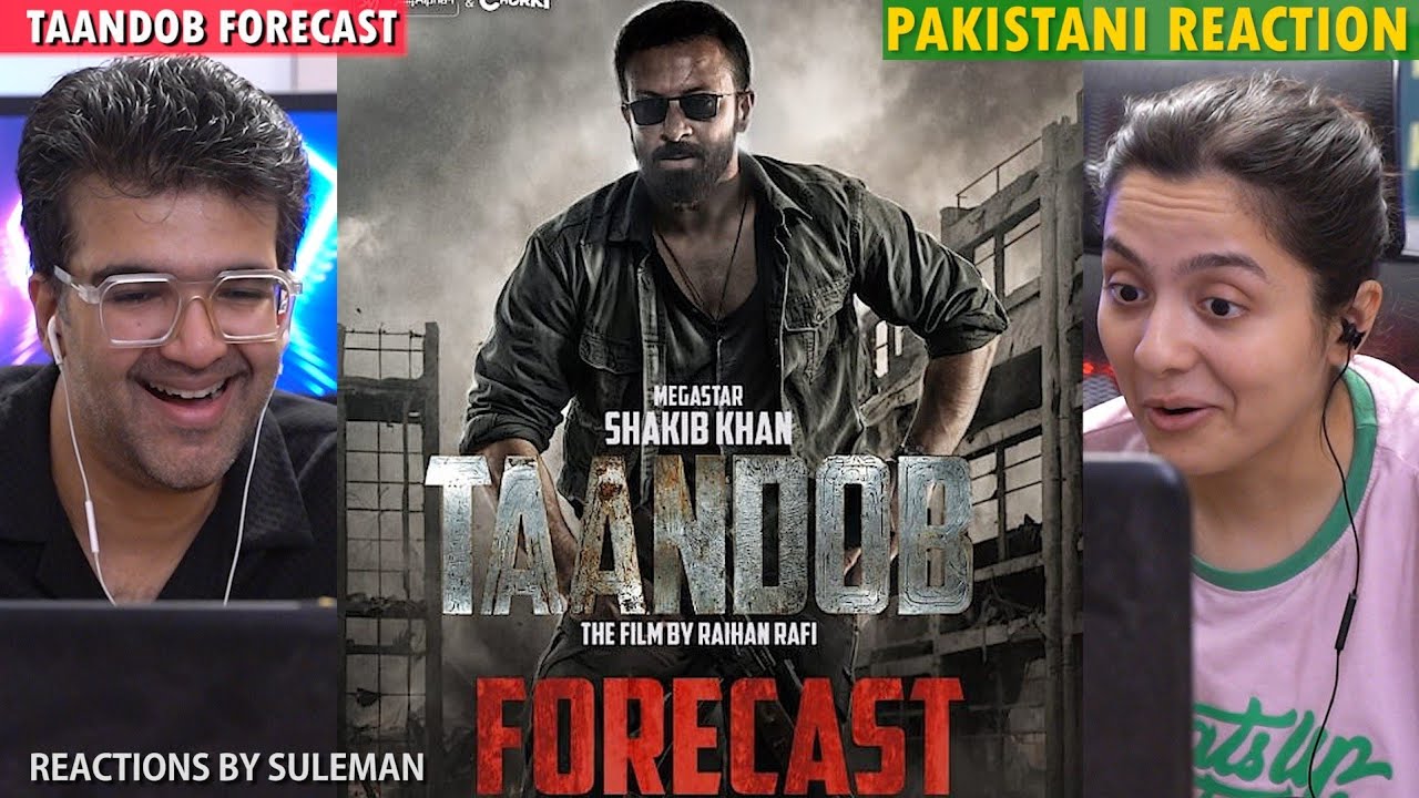 Pakistani Couple Reacts To Taandob Forecast | Shakib Khan | Jaya Ahsan | Sabila Nur | Raihan Rafi