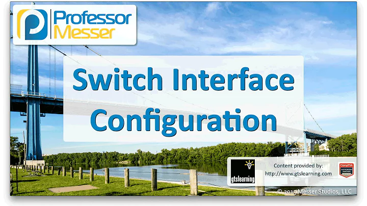 Switch Interface Configuration - CompTIA Network+ N10-006 - 2.6